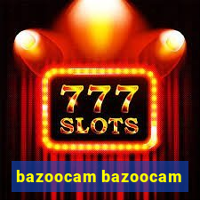 bazoocam bazoocam